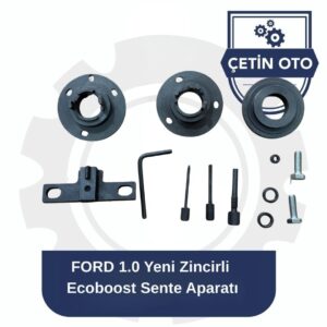 FORD 1,0 ZİNCİRLİ ECOBOOST SENTE APARATI